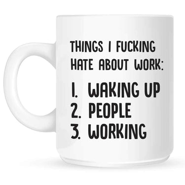 Things I Fucking Hate About Work Mug